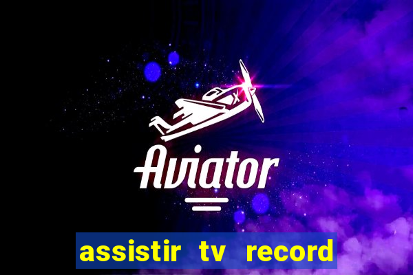 assistir tv record bahia ao vivo agora